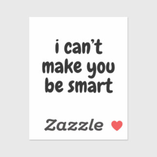 Ik kan je niet slim maken sticker