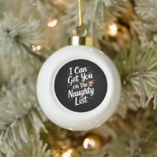Ik kan je op de Naughty List krijgen, grappige ker Keramische Bal Ornament