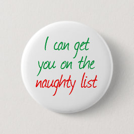 Ik kan je op de Naughty List zetten Ronde Button 5,7 Cm