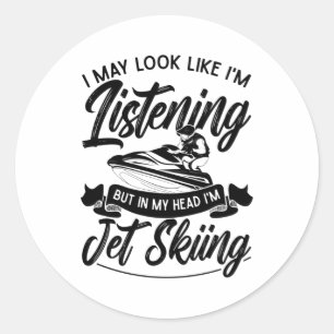 Ik kan lijken alsof ik Jet Skiing Jet Ski luister Ronde Sticker