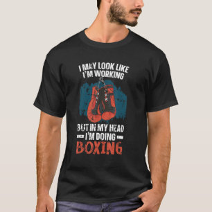 Ik kan lijken of ik werk, maar in mijn hoofd ben i t-shirt