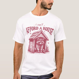 Ik kan me geen huis met een grappige wasbeer veroo t-shirt