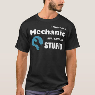 IK KAN MECHANISCH ZIJN, MAAR IK KAN FIX STUPID KRI T-SHIRT
