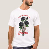 Ik kan mezelf bloemen skelet hand en Rozen kopen T-shirt (Voorkant)