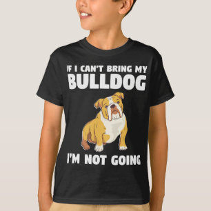 Ik kan mijn bulldog niet meenemen. Ik ga niet naar T-shirt
