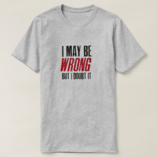 IK KAN MISSCHIEN MISSCHIEN MISSCHIEN, MAAR IK TWIJ T-SHIRT