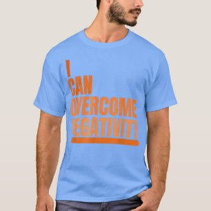 Ik kan negativiteitstaken overwinnen Positief denk T-shirt