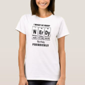 Ik kan nerdy Funny Geek T-Shirt zijn (Voorkant)