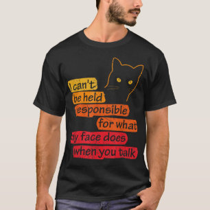 Ik Kan Niet Aansprakelijk Worden Gesteld Voor Wat  T-shirt