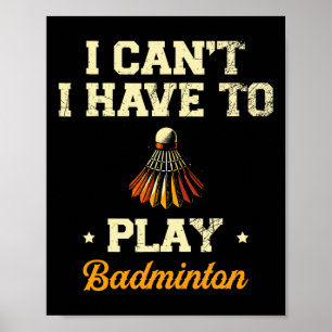 Ik kan niet anders dan badminton player shuttle 1 poster