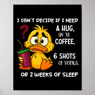 Ik kan niet beslissen of ik een knuffel nodig heb  poster