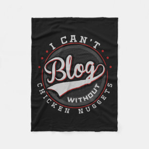 Ik kan niet bloggen zonder kipnuggets Grappige blo Fleece Deken