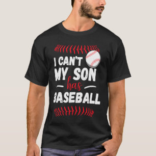 Ik kan niet dat de zoon honkbal heeft... t-shirt