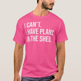 Ik kan niet dat ik plannen heb in de vorm t-shirt