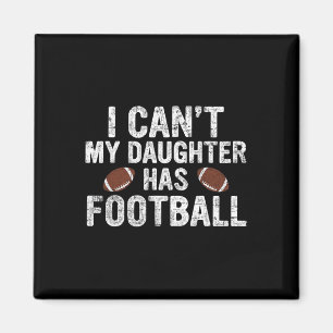 Ik kan niet dat mijn dochter Football heeft, papa  Magneet