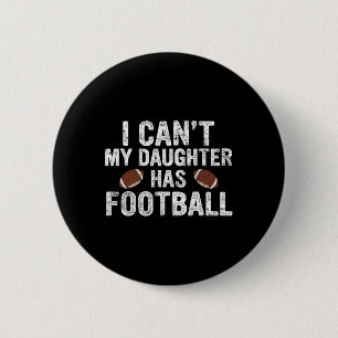 Ik kan niet dat mijn dochter Football heeft, papa  Ronde Button 5,7 Cm