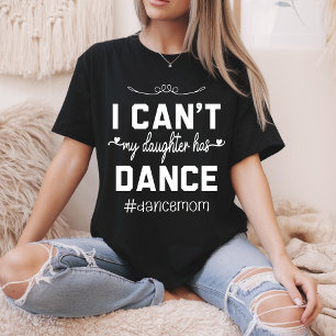 Ik kan niet dat mijn dochter heeft dans moeder gra t-shirt