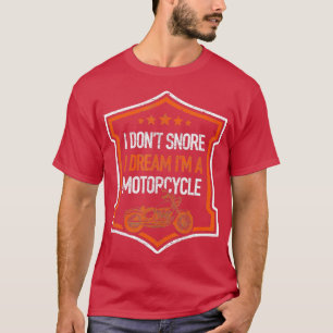 Ik kan niet dromen als motorfiets... grappige bike t-shirt