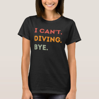 Ik kan niet duiken Bye Funny Diver Quote Mannen Vr T-shirt