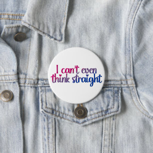 Ik kan niet eens rechtuit denken – Biseksuele trot Ronde Button 7,6 Cm