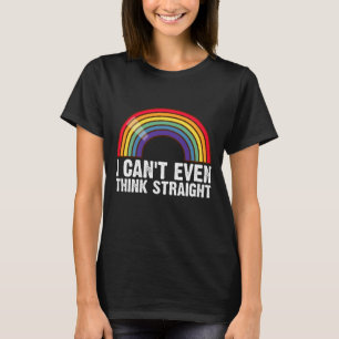 Ik kan niet eens rechtuit denken LGBTQ Pride Month T-shirt