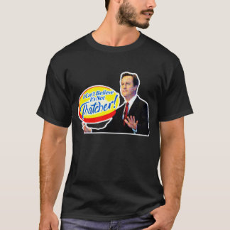 Ik kan niet geloven dat het niet Thatcher is. T-shirt