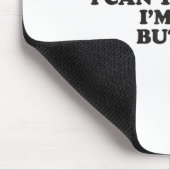 Ik kan niet geloven dat ik niet Butter ben Muismat (Hoek)