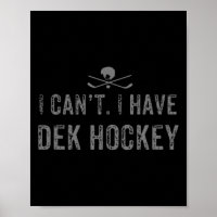 Ik kan niet. Ik heb Dek Hockey T Funny Dek Hockey