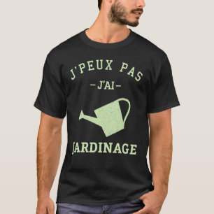 Ik kan niet, ik heb in de tuin gewerkt Tuinman I T-shirt