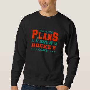 Ik Kan Niet Ik Heb Plannen Hockey Coach Hockey Spe Trui