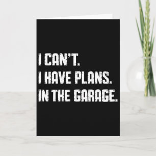 Ik kan niet, ik heb plannen in de garage Vaderdag Kaart