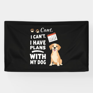 Ik Kan Niet, Ik Heb Plannen Met Mijn Hond – Grappi Spandoek