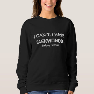 Ik kan niet. Ik heb Taekwondo. Trui