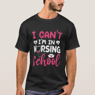 Ik Kan Niet, Ik Zit Op De Verpleegkundige School V T-shirt