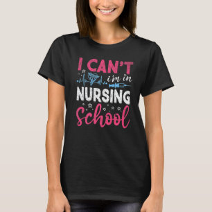 Ik kan niet in de verpleegschool verpleegster stud t-shirt