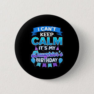 Ik Kan Niet Kalm Blijven Het Is De Verjaardag Van Ronde Button 5,7 Cm