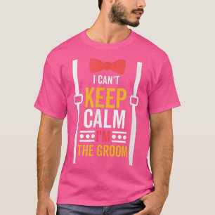 Ik kan niet kalm blijven, ik ben de bruidegom, vri t-shirt