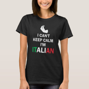 Ik kan niet kalm blijven, ik ben een Italiaans han T-shirt