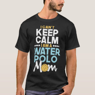Ik kan niet kalm blijven Ik ben een waterpolo moed T-shirt