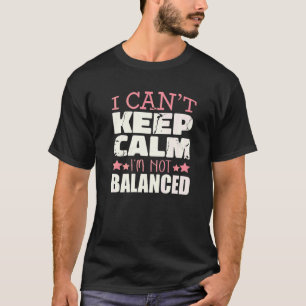 Ik kan niet kalm blijven, ik ben geen accountant i t-shirt