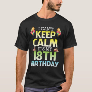 Ik kan niet kalm houden. Het is mijn 18e verjaarda T-shirt