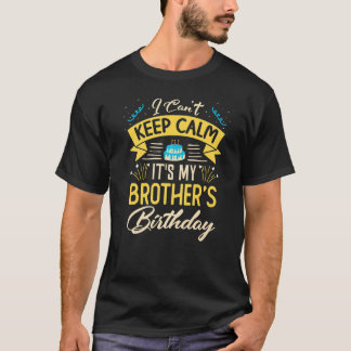 Ik kan niet kalm houden. Het is mijn Broeder Birth T-shirt