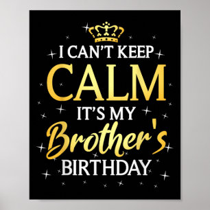 Ik kan niet kalm houden. Het is mijn broer Birthda Poster