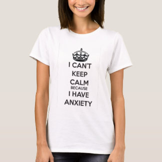 Ik kan niet kalm houden omdat ik bang ben t-shirt