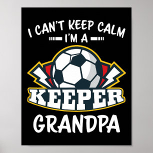 Ik Kan Niet Kalmeren Ik Ben Keeper Opa Voetbal Doe Poster