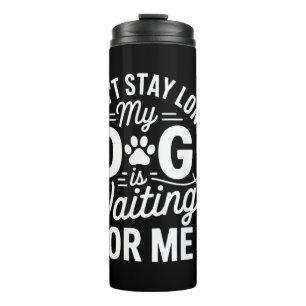 Ik Kan Niet Lang Blijven Mijn Hond Wacht Grappige Thermosbeker