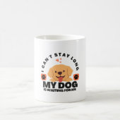 Ik kan niet lang blijven, mijn hond wacht op me koffiemok (Center)