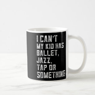Ik kan niet Mijn dochter heeft dans Tap Jazz Balle Koffiemok