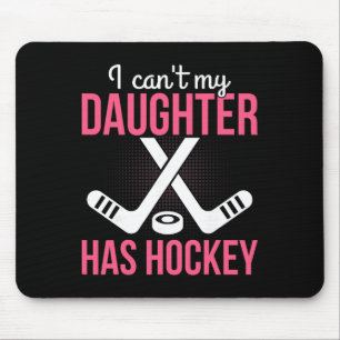 Ik Kan Niet Mijn Dochter Heeft Hockey Ouder Worden Muismat