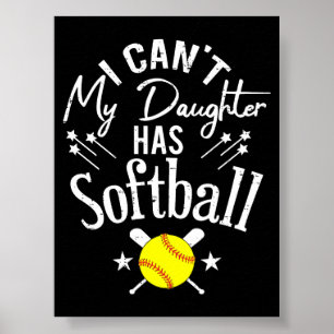 Ik kan niet, mijn dochter heeft softbal - Trots ou Poster